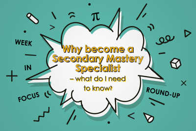 Why become a Secondary Mastery Specialist