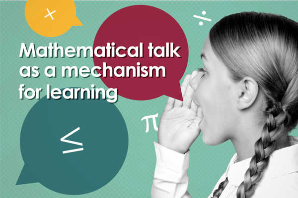 Mathematical talk as a mechanism for learning: oracy in the maths classroom